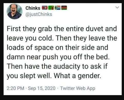 Chinks justchinks first they grab the entire duvet and leave you cold. then they