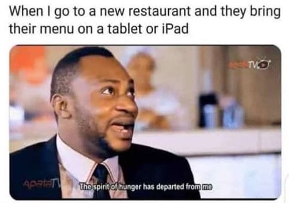 When i g0 to a new restaurant and they bring their menu on a tablet or ipad acai