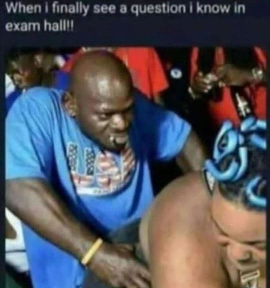 When finally see 0 question knowin exam hallll 7