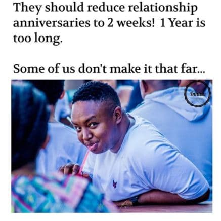 They should reduce relationship anniversaries to 2 weeks! 1 year is too long som