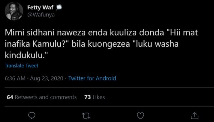 Fetty waf wafunya mimi sidhani naweza enda kuuliza donda 'hii mat inafika kamulu