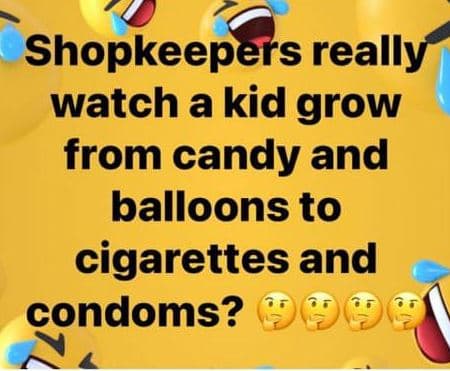 Shopkeepers really watch a kid grow from candy and balloons to cigarettes and co