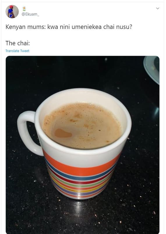 Ekuam _ kenyan mums kwa nini umeniekea chai nusu? the chai translate tweet