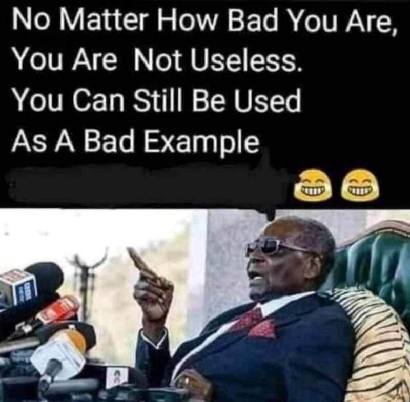 No matter how bad you are, you are not useless you can still be used as a bad ex