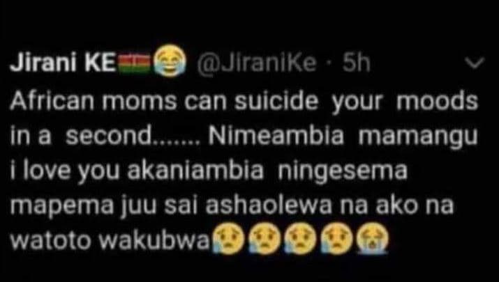 Jirani ke jlranlke sh african moms can suicide your moods in a second nimeambla
