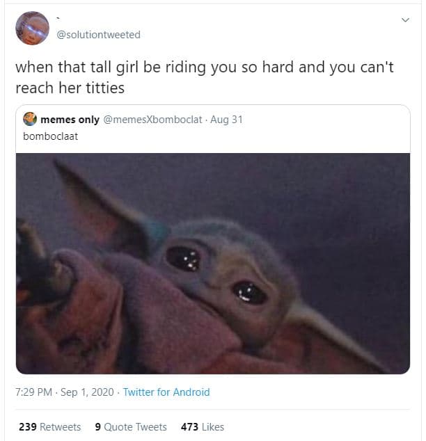 Solutiontweeted when that tall girl be riding you so hard and you can't reach he