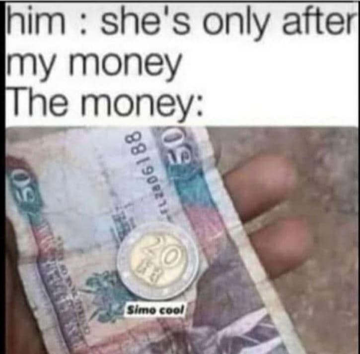 1 him 2 she' only after my money the money 1 slmo c00