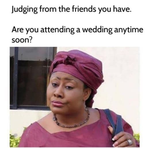Judging from the friends you have are you attending a wedding anytime soon?