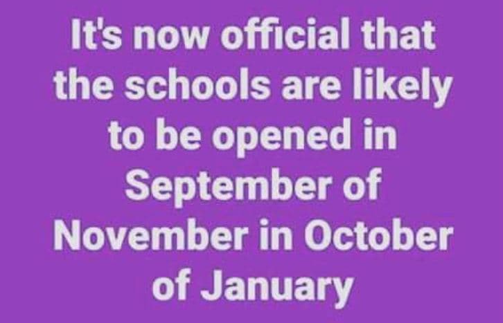 Its now official that the schools are likely to be opened in september of novemb