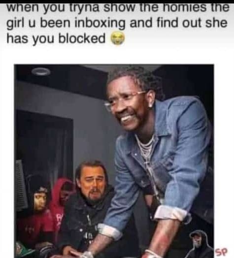 When youtryna show inenomies ine girl u been inboxing and find out she has you b