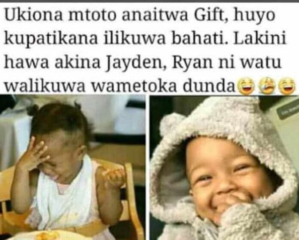 Ukiona mtoto anaitwa gift, huyo kupatikana ilikuwa bahati. lakini hawa akina jay