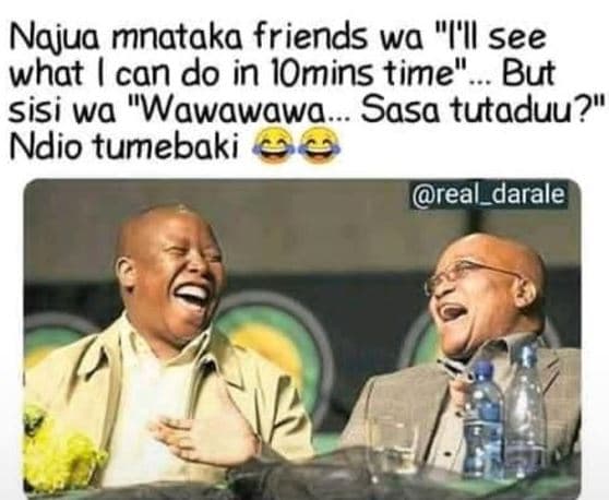 Najua mnataka friends wa i'il see what can do in iomins time' but sisi wa wawawa