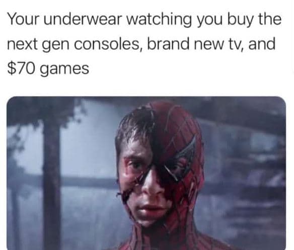 Your underwear watching you buy 7 the next gen consoles brand new tv and 70 game