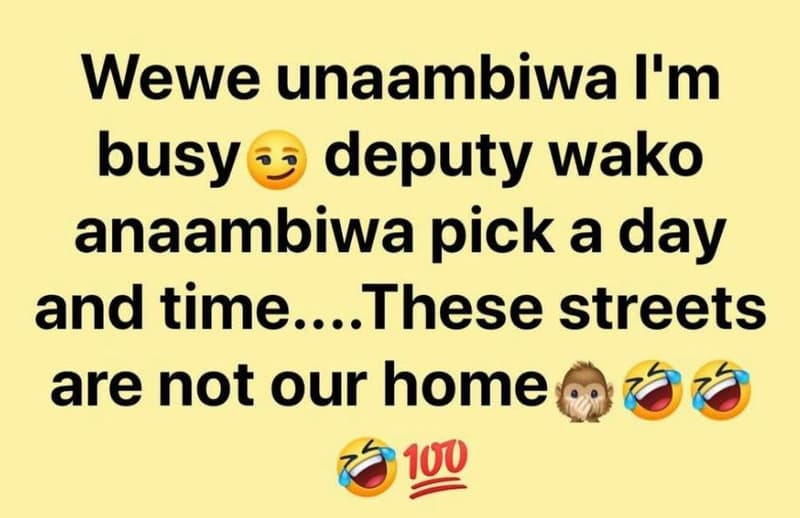 Wewe unaambiwa i'm busy deputy wako anaambiwa pick a day and time these streets