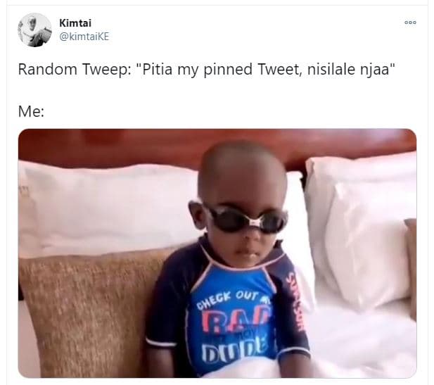 Kimtai kimtaike random tweep 'pitia my pinned tweet, nisilale njaa me check our