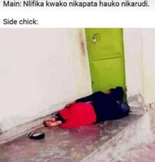 Main nlifika kwako nikapata hauko nikarudi. side chick