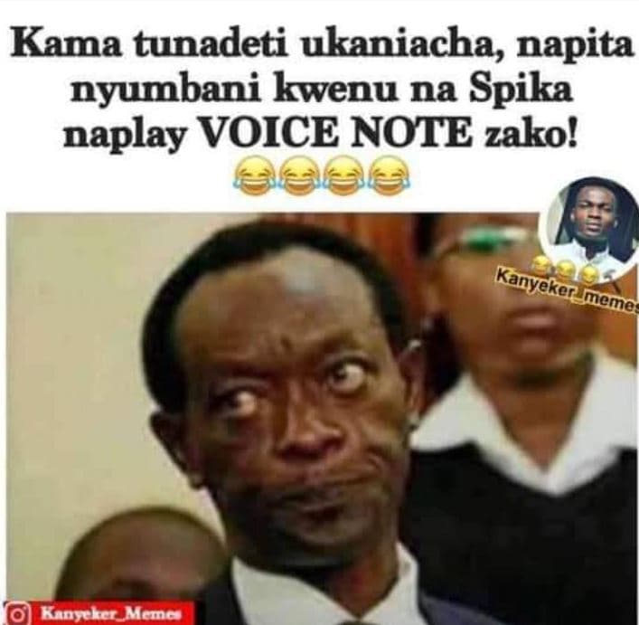 Kama tunadeti ukaniacha, napital nyumbani kwenu na spika naplay voice note zako!