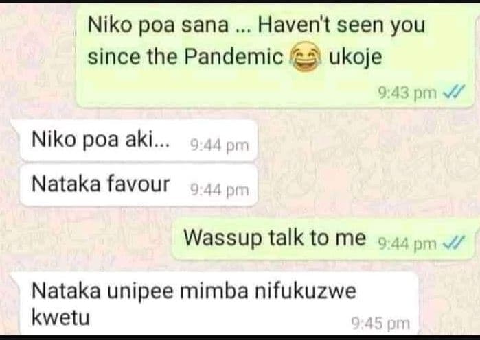 Niko poa sana haven't seen you since the pandemic ukoje 9,43 pm niko poa aki. 9,