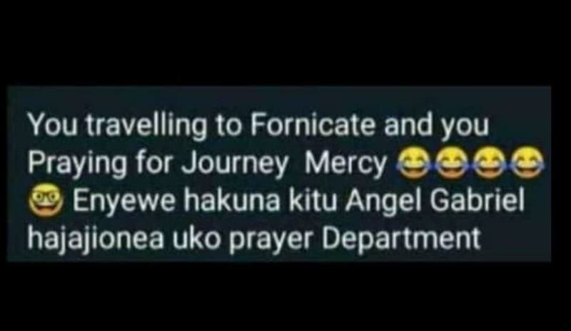 You travelling to fornicate and you praying for journey mercy enyewe hakuna kitu