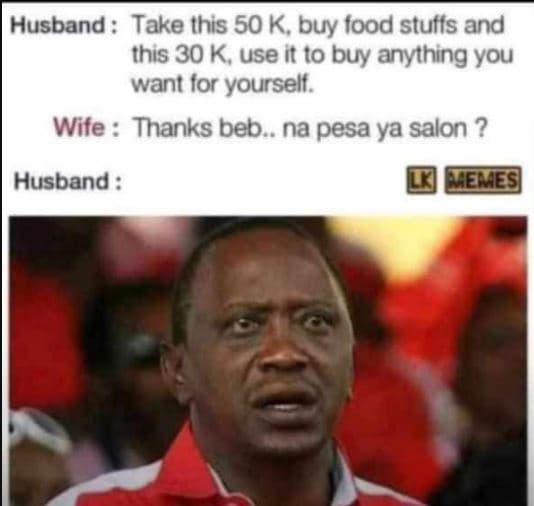 Husband take this 50 k, buy food stutts and this 30 k, use it to buy anything yo
