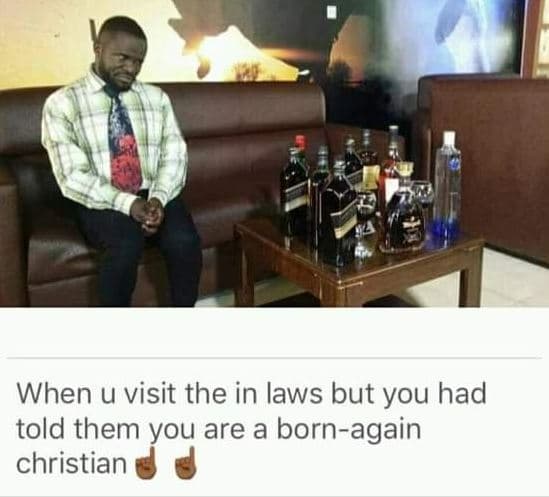 When u visit the in laws but you had told them you are a bornagain christian