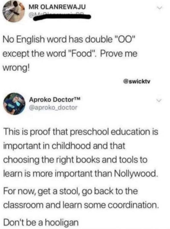 Mr olanrewaju no english word has double oo except the word food prove me wrong!