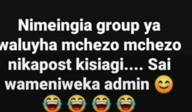 Nimeingia group ya valuyha mchezo mchezo nikapost kisiagi. sai wameniweka admin