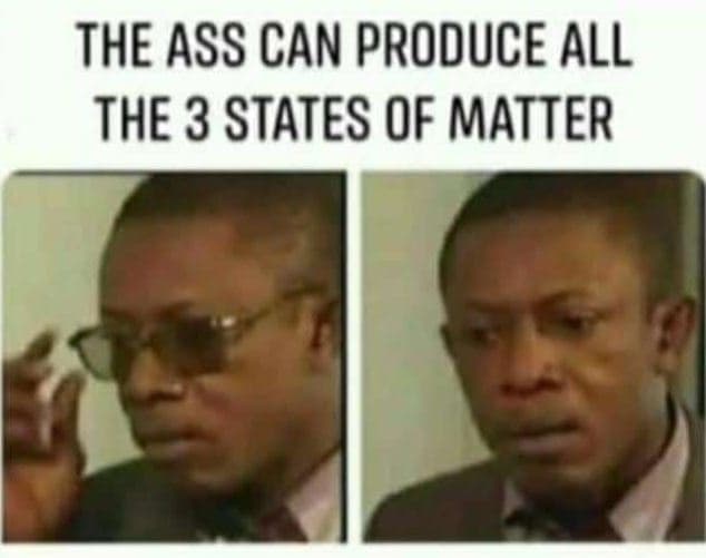 The ass can produce all the 3 states of matter