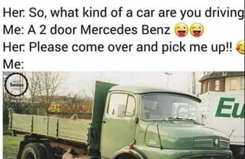 Her so, what kind of a car are you driving me a 2 door mercedes benz her please