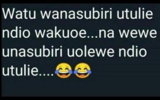 Watu wanasubiri utulie ndio wakuoe na wewe unasubiri uolewe ndio utulie_