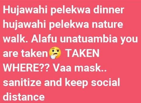 Hujawahi pelekwa dinner hujawahi pelekwa nature walk. alafu unatuambia you are t