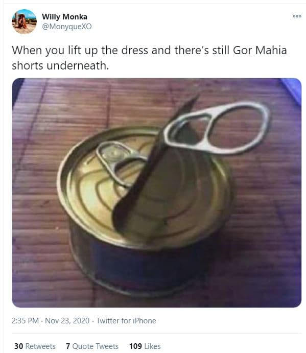 Willy monka monyquexo when you lift up the dress and there's still gor mahia sho