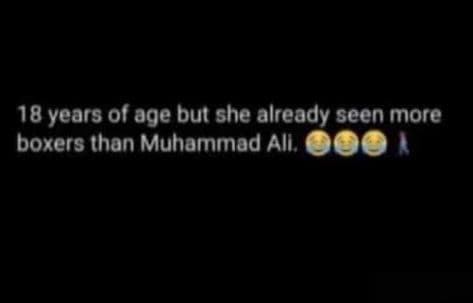 18 years o age but she already seen more boxers than muhammad ail