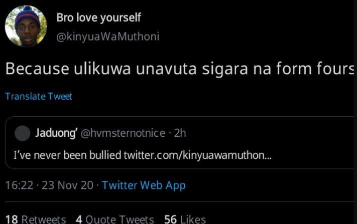 Bro love yourself kinyuawamuthoni because ulikuwa unavuta sigara na form fours t