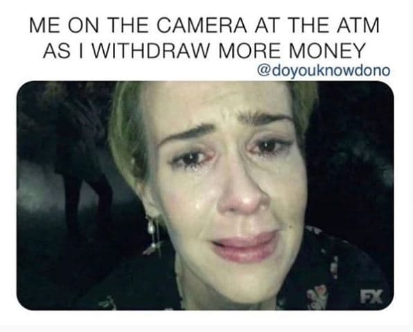 Me on the camera at the atm as withdraw more money doyouknowdono r