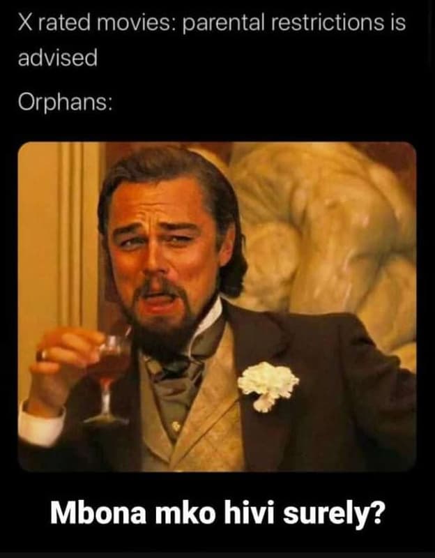 Xrated movies parental restrictions is advised orphans mbona mko hivi surely?