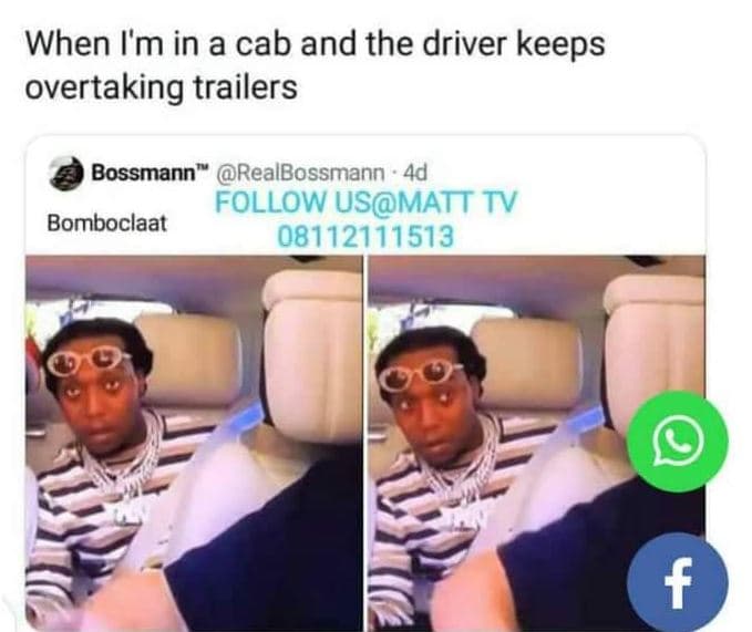 When i'm in a cab and the driver keeps overtaking trailers bossmann realbossmann