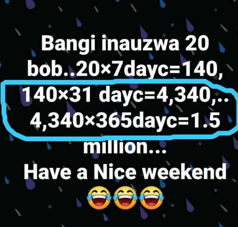 Bangi inauzwa 20 bob..20x7daycz140, 74037 dayc4,340, 4,340x365dayc1.5 million ha