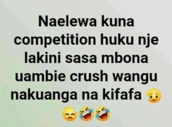 Naelewa kuna competition huku nje lakini sasa mbona uambie crush wangu nakuanga