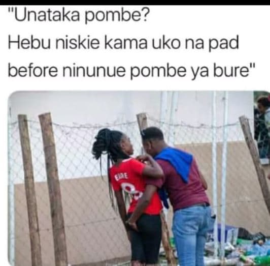 Unataka pombe? hebu niskie kama uko na pad before ninunue pombe ya bure