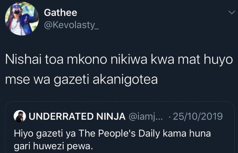 Gathee kevolasty nishai toa mkono nikiwa kwa mat huyo mse wa gazeti akanigotea u