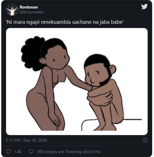 Rootsman brownwailer 'ni mara ngapi nmekuambia uachane na jaba babe' 5,12 pm . d