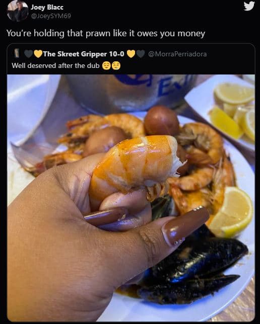 Joey blacc joeysym6o you're holding that prawn like it owes you money the skreet