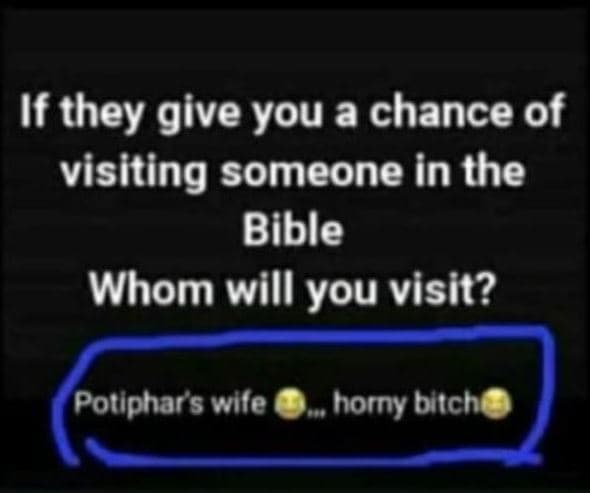 Ff they give you a chance of visiting someone in the bible whom will you visit?