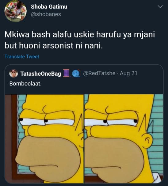 Shoba gatimu shobanes mkiwa bash alafu uskie harufu ya mjani but huoni arsonist