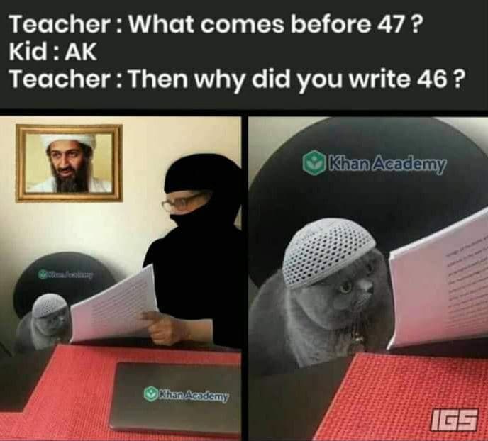 Teacher what comes before 47 ? kid ak teacher then why did you write 46 ? ikhuna