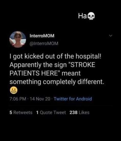Ha0 interromom interromom got kicked out of the hospital! apparently the sign st