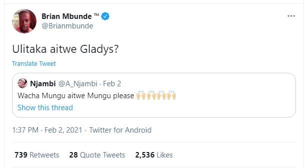 Brian mbunde brianmbunde ulitaka aitwe gladys? translate tweet njambi a_njambi .