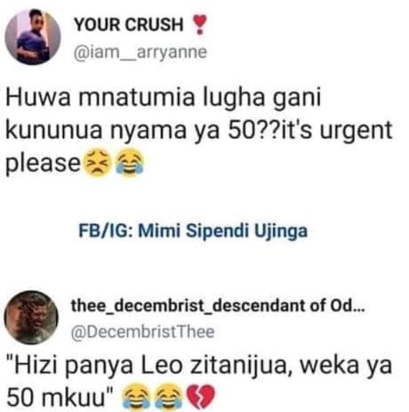 Your crush iam arryanne huwa mnatumia lugha gani kununua nyama ya 50??its urgent