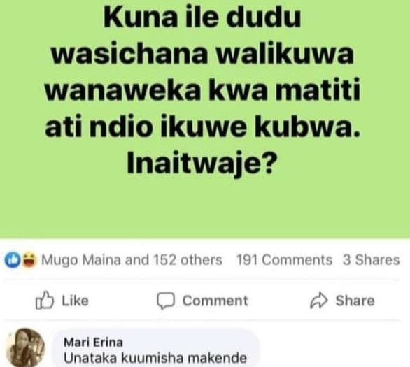 Kuna ile dudu wasichana walikuwa wanaweka kwa matiti ati ndio ikuwe kubwa. inait